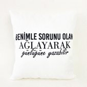 Benimle Sorunu Olan Ağlayarak Günlüğüne Yazabilir Puf Yastık - 1