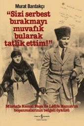 Sizi Serbest Bırakmayı Muvafık Bularak Tatlîk Ettim! Murat Bardakçı İş Bankası - 1