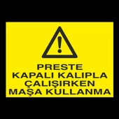 Preste Kapalı Kalıpla Çalıken Maşa Kullanma Uyarı Levhası - 1