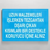 Uzun Malzemeleri İşlerken Tezgahtan Dışarı Çıkan Kısımları Bir Destekle Koruyucu İçine Alınız Uyarı Levhası - 1