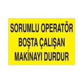 Sorumlu Operatör Boşta Çalışan Makinayı Durdur Uyarı Levhası - 1