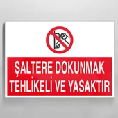 Şaltere Dokunmak Yasaktır Uyarı Levhası - 1
