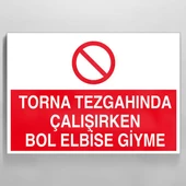 Torna Tezgahında Çalşırken Bol Elbise Giyme Uyarı Levhası - 1