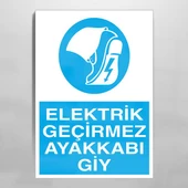 Elektrik Geçirmez Ayakkabı Giy Uyarı Levhası - 1