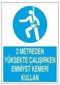 2 Metreden Yüksekte Emniyet Kemeri Kullan Uyarı Levhası - 1