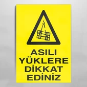 Asılı Yüklere Dikkat Ediniz Uyarı Levhası - 1