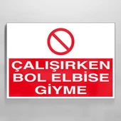 Çalışırken Bol Elbise Giyme Uyarı Levhası - 1