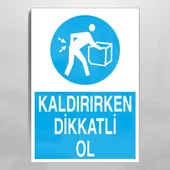 Kaldırırken Dikkatli Ol Uyarı Levhası - 1