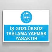 İş Gözlüksüz Taşlama Yapmak Yasaktır Uyarı Levhası - 1