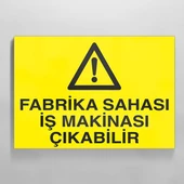 Fabrika Sahası İş Makinesi Çıkabilir Uyarı Levhası - 1