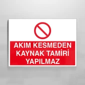 Akım Kesmeden Kaynak Tamiri Yapılmaz Uyarı Levhası - 1