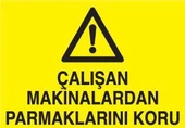 Çalışan Makinalardan Parmaklarını Koru Uyarı Levhası - 1