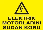 Elektrikli Motorları Sudan Koru Uyarı Levhası - 1