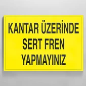 Kantar Üzerinde Sert Fren Yapmayınız Uyarı Levhası - 1