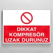 Dikkat Kompresör Uzak Durunuz Uyarı Levhası - 1