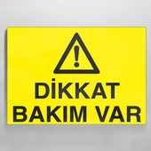 Dikkat Bakım Var Uyarı Levhası - 1