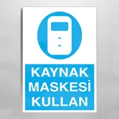 Kaynak Maskesi Kullan Uyarı Levhası - 1