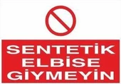 Sentetik Elbise Giymeyin Uyarı Levhası - 1
