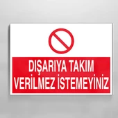 Dışarıya Takım Verilmez İstemeyiniz Uyarı Levhası - 1