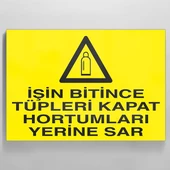 İşi Bitince Tüpü Kapat Uyarı Levhası - 1