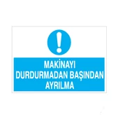 Makinayı Durdurmadan Başından Ayrılma Uyarı Levhası - 1