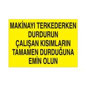 Makinayı Terkederken Durdurun Uyarı Levhası - 1