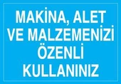 Makina, Alet Ve Malzemenizi Özenli Kullanınız Uyarı Levhası - 1