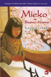 Mieko ve Beşinci Hazine (SADAKO YAZARI) Eleanor Coerr - 1