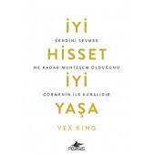 İyi Hisset İyi Yaşa: Kendini Sevmek Ne Kadar Muhteşem Olduğunu Görmenin İlk Kuralıdır - 1
