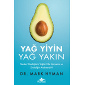 Yağ Yiyin Yağ Yakın: Neden Tükettiğimiz Yağlar Kilo Vermenin ve Zindeliğin Anahtarıdır? - 1