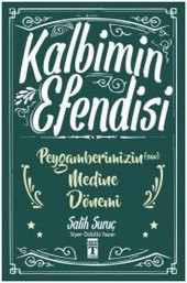 Kalbimin Efendisi Peygamberimizin Medine Dönemi - 1