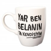 BEYAZ YAR BEN BELANIN TA KENDİSİYİM TASARIM KUPA - 1