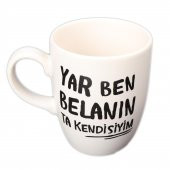 BEYAZ YAR BEN BELANIN TA KENDİSİYİM TASARIM KUPA - 2