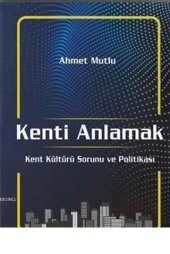 Kenti Anlamak Kent Kültürü Sorunu Ve Politikası ( Palme ) - 1