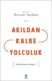 Akıldan Kalbe Yolculuk - Nevzat Tarhan - 1