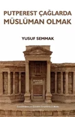 Putperest Çağlarda Müslüman Olmak - 1