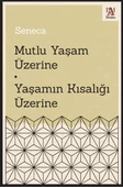 Mutlu Yaşam Üzerine - Yaşamın Kısalığı Üzerine - 1