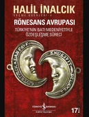 İş Bankası Kültür Yayınları Rönesans Avrupası Türkiyenin Batı Medeniyetiyle Özdeşleşme Süreci Seçme Eserleri V Halil İnalcık - 1