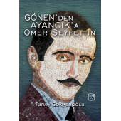 Gönen'den Ayancık'a Ömer Seyfettin - Turan Gökmenoğlu - 1