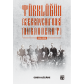 1918-1920 Türklüğün Azerbaycan'daki Mukadderatı - Oder Alizade - 1