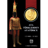Ata Türklerden Atatürk'e - Veli Metin Türkoğlu - 1