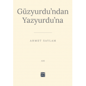 Güzyurdu'ndan Yazyurdu'na - Ahmet Saylam - 1
