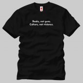 Books Not Guns Culture Not Violence Erkek Tişört - 1