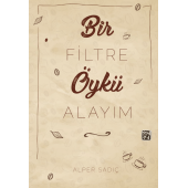Bir Filtre Öykü Alayım - Alper Sadıç - 1
