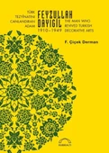Türk Tezyinatını Canlandıran Adam Feyzullah Dayıgil 1910-1949 - The Man Who Revived Turkish Decora - 1