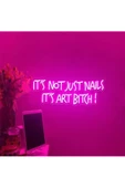 Twins Led Aydınlatma IT'S NOT JUST NAILS IT'S ART BITCH! Yazılı Neon Tabela - 1