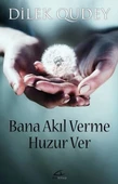 Bana Akıl Verme Huzur Ver - 1