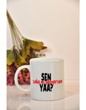 Sen Şaka mı Yapıyorsun Yaa? Baskılı Kupa Bardak - 8