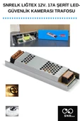 SNRELK 17A, 200 WATT METAL ADAPTÖR  LIĞTEX 12V. 17A SLİM ŞERİT LED TRAFOSU GÜVENLİK KAMERASI TRAFOSU - 1