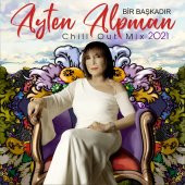 BİR BAŞKADIR AYTEN ALPMAN - CHILL  OUT MIX - 1
